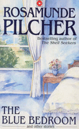 The Blue Bedroom and Other Stories - Pilcher, Rosamunde