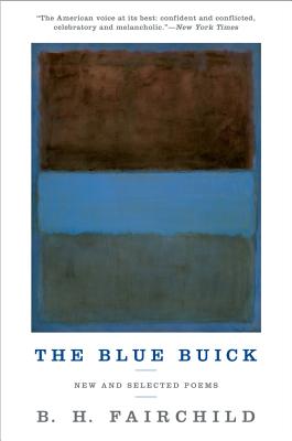 The Blue Buick: New and Selected Poems - Fairchild, B H