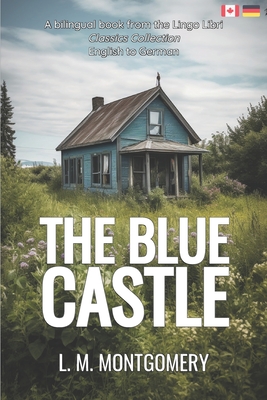 The Blue Castle (Translated): English - German Bilingual Edition - Libri, Lingo (Translated by), and Montgomery, L M