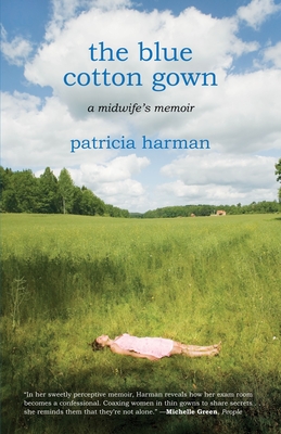 The Blue Cotton Gown: A Midwife's Memoir - Harman, Patricia