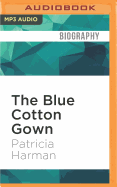 The Blue Cotton Gown: A Midwife's Memoir