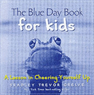 The Blue Day Book for Kids: A Lesson in Cheering Yourself Up - Greive, Bradley Trevor