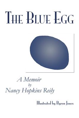 The Blue Egg: A Memoir - Reily, Nancy Hopkins