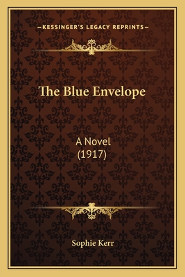 The Blue Envelope: A Novel (1917) - Kerr, Sophie