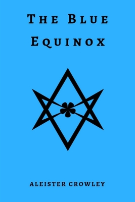 The Blue Equinox - Crowley, Aleister