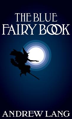 The Blue Fairy Book - Lang, Andrew (Editor)