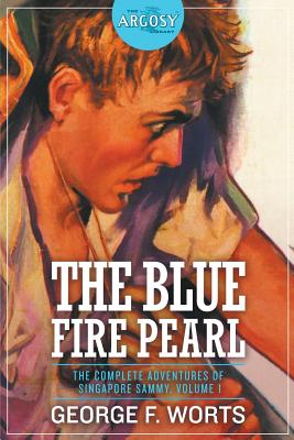 The Blue Fire Pearl - The Complete Adventures of Singapore Sammy, Volume 1 - Worts, George F, and Stahr, Paul (Cover design by)