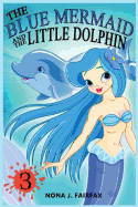 The Blue Mermaid and the Little Dolphin Book 3: Children's Books, Kids Books, Bedtime Stories for Kids, Kids Fantasy