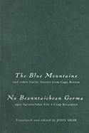 The Blue Mountains and Other Gaelic Stories from Cape Breton: Na Beanntaichean Gorma Agus Sgeulachdan Eile  Ceap Breatainn