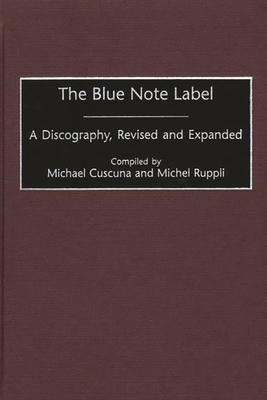 The Blue Note Label: A Discography - Cuscuna, Michael (Editor), and Ruppli, Michel (Editor)