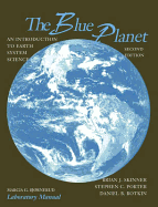 The Blue Planet, Laboratory Manual: An Introduction to Earth System Science - Skinner, Brian J, and Porter, Stephen C, and Botkin, Daniel B, Ph.D.