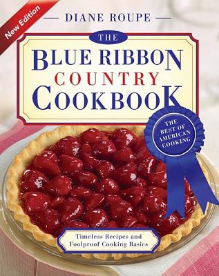 The Blue Ribbon Country Cookbook - Roupe, Diane, and Dieter, Mike (Photographer)