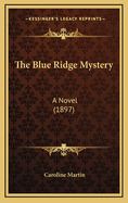 The Blue Ridge Mystery: A Novel (1897)