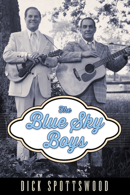 The Blue Sky Boys - Spottswood, Dick