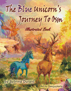 The Blue Unicorn's Journey To Osm: Illustrated Book