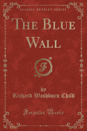 The Blue Wall (Classic Reprint)