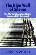 The Blue Wall of Silence: The Morris Tribunal and Police Accountability in Ireland