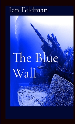 The Blue Wall - Feldman, Ian