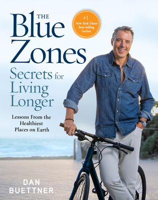 The Blue Zones Secrets for Living Longer: Lessons from the Healthiest Places on Earth - Buettner, Dan