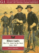 The Bluecoats: The U.S. Army in the West, 1848-1897