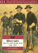 The Bluecoats: The U.S. Army in the West, 1848-1897 - Langellier, John P