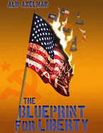 The Blueprint For Liberty: The comprehensive plan to save us from civil war and keep our nation peaceful and free