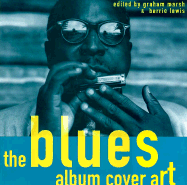 The Blues: Album Cover Art - Chronicle Books, and Marsh, Graham (Editor), and Lewis, Barrie (Editor)