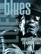 The Blues from Robert Johnson to Robert Cray