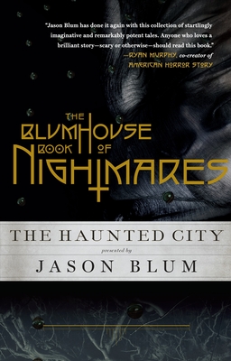 The Blumhouse Book of Nightmares: The Haunted City - Blum, Jason (Editor)