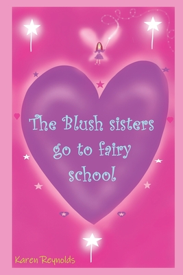 The Blush sisters go to fairy school. - Reynolds, Karen