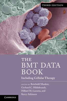 The BMT Data Book: Including Cellular Therapy - Munker, Reinhold (Editor), and Hildebrandt, Gerhard C. (Editor), and Lazarus, Hillard M. (Editor)