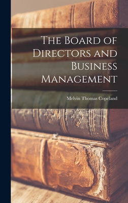 The Board of Directors and Business Management - Copeland, Melvin Thomas 1884-