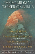 The Boardman Tasker Omnibus: "Savage Arena", "Shining Mountain", "Sacred Summits", "Everest the Cruel Way"