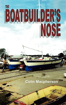 The Boatbuilder's Nose - MacPherson, Colin R