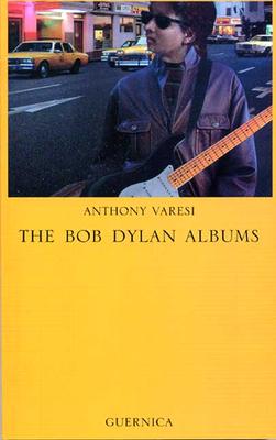 The Bob Dylan Albums - Varesi, Anthony