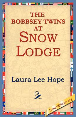 The Bobbsey Twins at Snow Lodge - Hope, Laura Lee, and 1stworld Library (Editor)