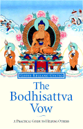 The Bodhisattva Vow: A Practical Guide to Helping Others
