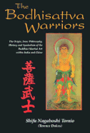 The Bodhisattva Warriors: The Origin, Inner Philosophy, History and Symbolism of the Buddhist Martial Art Within India and China - Dukes, Shifu Terrence, and Nagaboshi, Tomio S, and Dukes, Terence