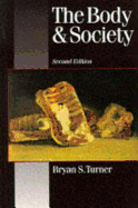 The Body and Society: Explorations in Social Theory - Turner, Bryan S