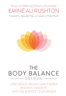 The Body Balance Diet Plan: Stop Cravings, Lose Weight and Energize Your Body with the Science of Ayurveda