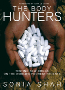 The Body Hunters: Testing New Drugs on the World's Poorest Patients