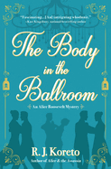 The Body in the Ballroom: An Alice Roosevelt Mystery