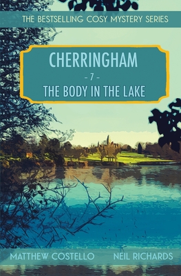 The Body in the Lake: A Cherringham Cosy Mystery - Costello, Matthew, and Richards, Neil