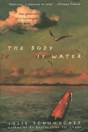 The Body is Water - Schumacher, Julie