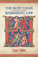 The Body Legal in Barbarian Law