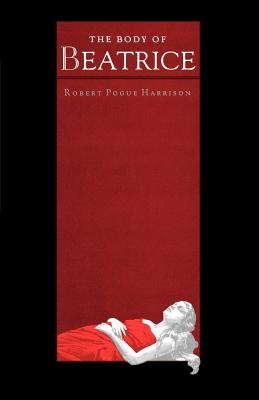 The Body of Beatrice - Harrison, Robert Pogue, Professor