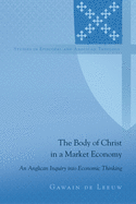 The Body of Christ in a Market Economy: An Anglican Inquiry into Economic Thinking