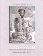The Body of Myth: Mythology, Shamanic Trance, and the Sacred Geography of the Body