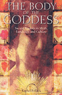 The Body of the Goddess: Sacred Wisdom in Myth, Landscape and Culture - Pollack, Rachel