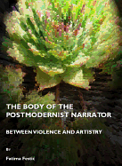 The Body of the Postmodernist Narrator: Between Violence and Artistry